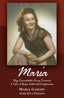Maria: Nazi Concentration Camp Survivor by Maria Gascon 9781460001714