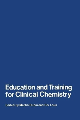 Education and Training for Clinical Chemistry by M. Rubin 9789401161787