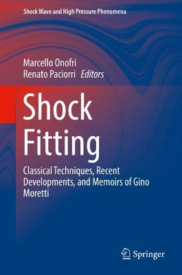 Shock Fitting: Classical Techniques, Recent Developments, and Memoirs of Gino Moretti by Marcello Onofri 9783319684260