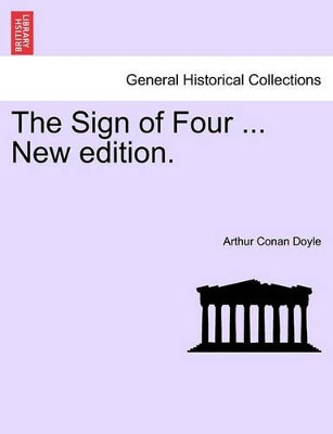 The Sign of Four ... New Edition. by Sir Arthur Conan Doyle 9781241581961