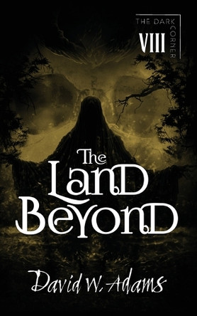 The Land Beyond by David W Adams 9781916582255