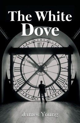The White Dove by James Young 9781639450244