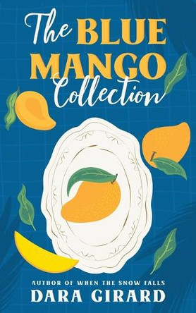 The Blue Mango Collection by Dara Girard 9781949764802
