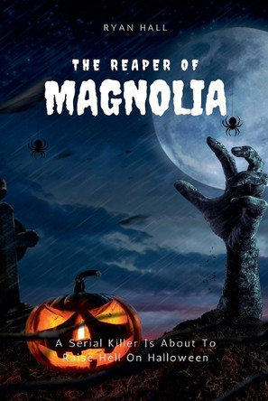 The Reaper Of Magnolia by Ryan Hall 9798227965974