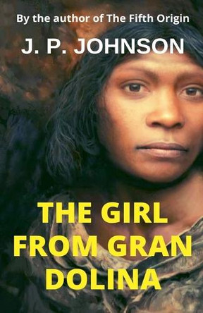 The Girl From Gran Dolina by J P Johnson 9798227078216