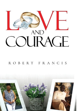 Love and Courage by Robert Francis 9798893898453