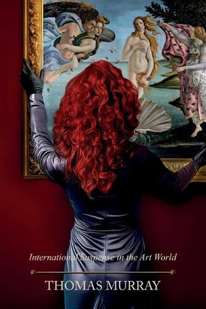Red Is a Color: International Suspense in the Art World by Thomas Murray 9798986585635
