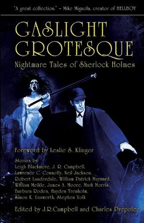 Gaslight Grotesque: Nightmare Tales of Sherlock Holmes by Jeff Campbell 9781894063319