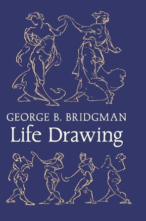 Bridgman's Life Drawing by George B Bridgman 9798886771015 Bridgman's Life Drawing by George B Bridgman 9798886771015