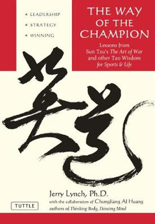 The Way of the Champion: Lessons from Sun Tzu's the Art of War and Other Tao Wisdom for Sports & Life by Jerry Lynch