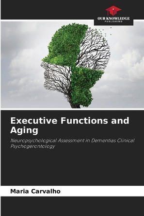 Executive Functions and Aging by Maria Carvalho 9786208271084