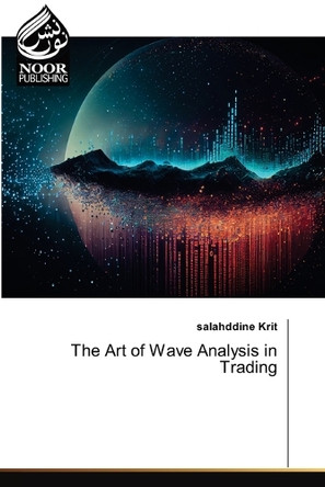 The Art of Wave Analysis in Trading by Salahddine Krit 9786207480128