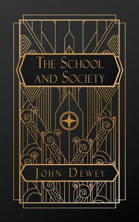The School and Society by John Dewey 9798330663170