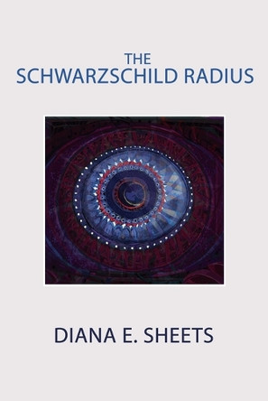 The Schwarzschild Radius by Diana E Sheets 9781940145945