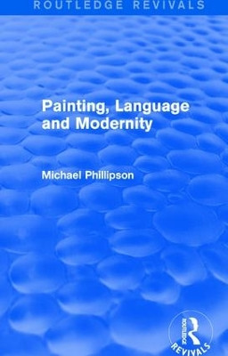 : Painting, Language and Modernity (1985) by Michael Phillipson 9781138281905