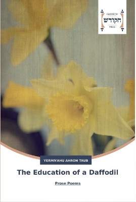 The Education of a Daffodil by Yermiyahu Ahron Taub 9783639794977