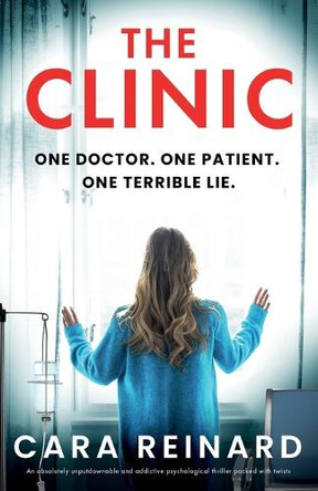 The Clinic: An absolutely unputdownable and addictive psychological thriller packed with twists by Cara Reinard 9781835252598