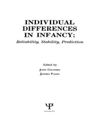 individual Differences in infancy: Reliability, Stability, and Prediction by John Colombo