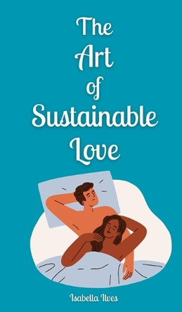 The Art of Sustainable Love by Isabella Ilves 9789916871959