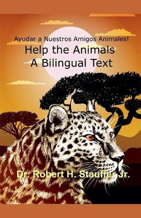 Ayudar a Nuestros Amigos Animales! by Robert H Stauffer, Jr 9798230774198