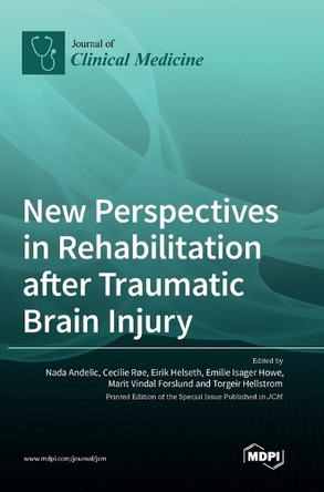New Perspectives in Rehabilitation after Traumatic Brain Injury by Nada Andelic 9783036556215