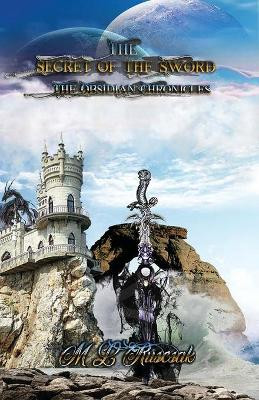 Obsidian Chronicles: Secret of the Sword by M L Ruscsak 9781953975379