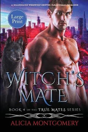 Witch's Mate (Large Print): A Billionaire Werewolf Shifter Paranormal Romance by Alicia Montgomery 9781952333231