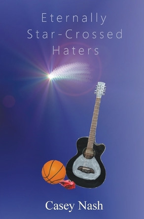 Eternally Star-Crossed Haters by Casey Nash 9798201701482