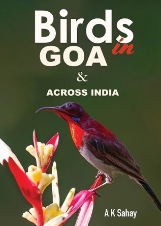 Birds in Goa & Across India by A K Sahay 9798892224161