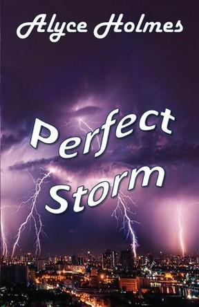 Perfect Storm by Alyce Holmes 9781608628759