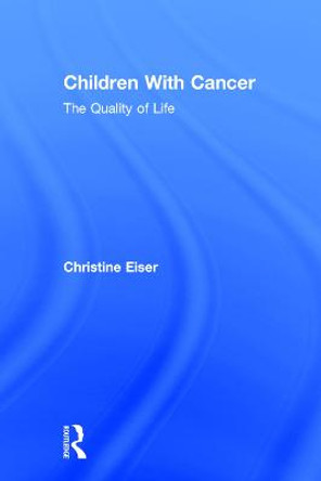 Children With Cancer: The Quality of Life by Christine Eiser