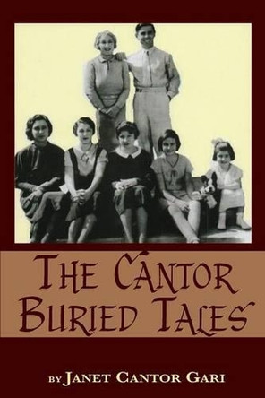 The Cantor Buried Tales by Janet Cantor Gari 9781593935627