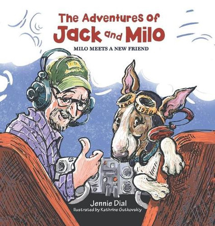 The Adventures of Jack and Milo: Milo Meets a New Friend by Jennie Dial 9781489737670