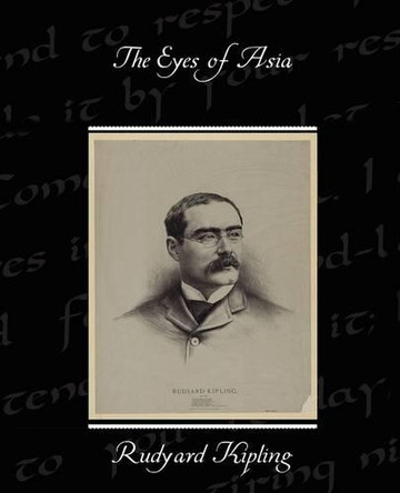The Eyes of Asia by Rudyard Kipling 9781438513591