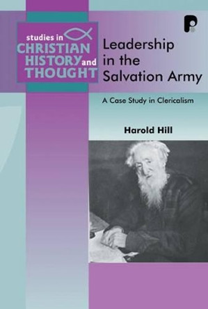 Leadership in the Salvation Army: A Case Study in Clericalisation by Harold Hill 9781842274293