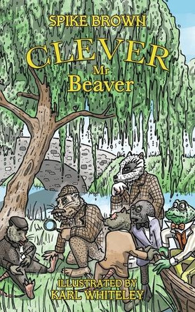 Clever Mr. Beaver by Spike Brown 9781836638780