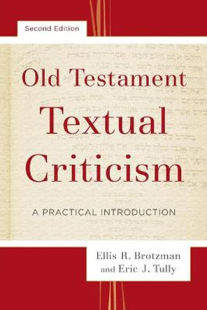 Old Testament Textual Criticism: A Practical Introduction by Ellis R. Brotzman