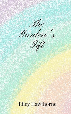 The Garden's Gift by Riley Hawthorne 9781805671084