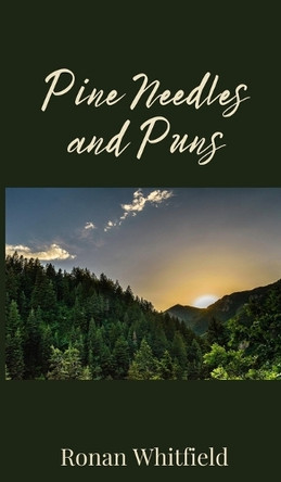 Pine Needles and Puns by Ronan Whitfield 9781805672364