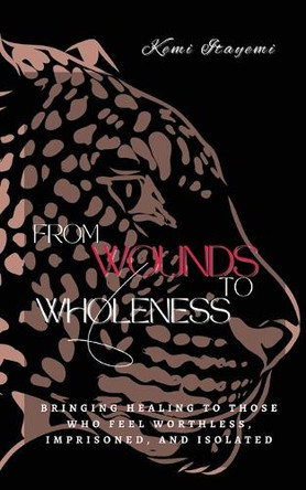 From Wounds to Wholeness by Kemi Itayemi 9781945066290