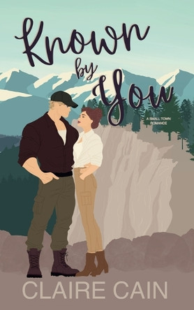 Known By You: A Small Town Romance by Cain 9781954005587