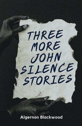 Three More John Silence Stories by Algernon Blackwood 9789361447594