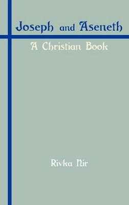 Joseph and Aseneth: A Christian Book by Rivka Nir 9781907534355