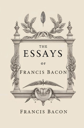 The Essays of Francis Bacon by Francis Bacon 9781397666932