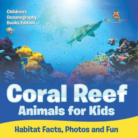 Coral Reef Animals for Kids: Habitat Facts, Photos and Fun Children's Oceanography Books Edition by Baby Professor 9798869452917