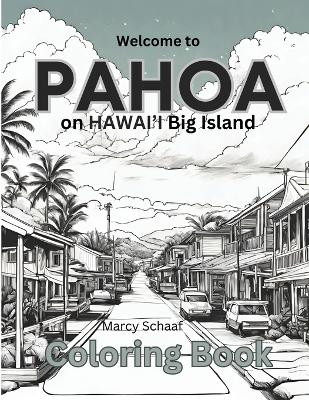 Welcome to Pahoa by Marcy Schaaf 9798869230836