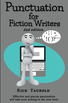 Punctuation for Fiction Writers, 2nd edition by Rick Taubold 9798224470075