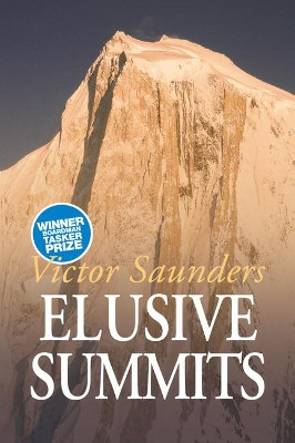 Elusive Summits: Four Expeditions in the Karakoram by Victor Saunders 9781911342199