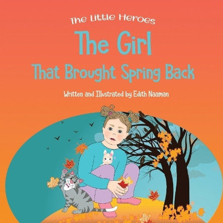 The Girl That Brought Spring Back: A Story About Empathy, Determination, and Perseverance by Edith Naaman 9789657830277