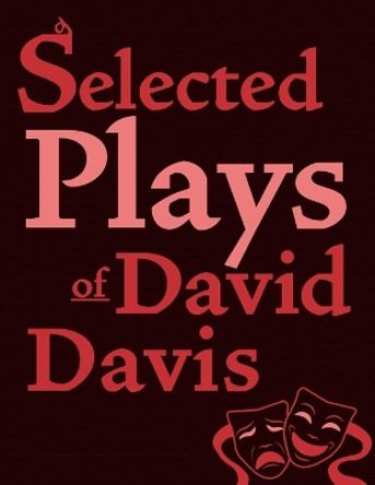 Selected Plays of David Davis by David Davis 9781665307567